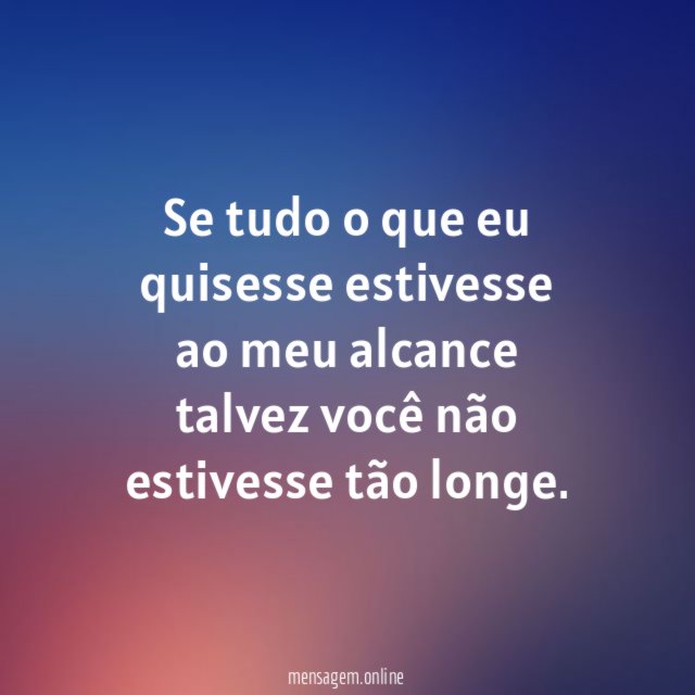 Se tudo o que eu quisesse estivesse ao