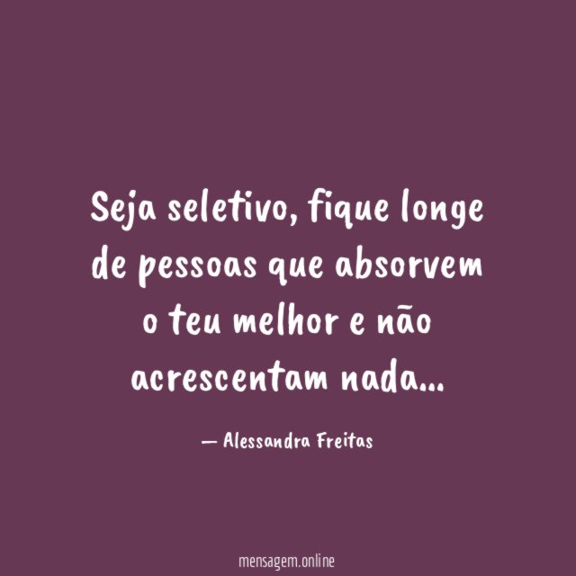 Seja seletivo