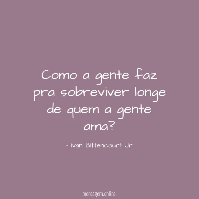 Como a gente faz pra sobreviver longe de quem a gente ama