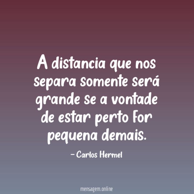 A distancia que nos separa somente será grande