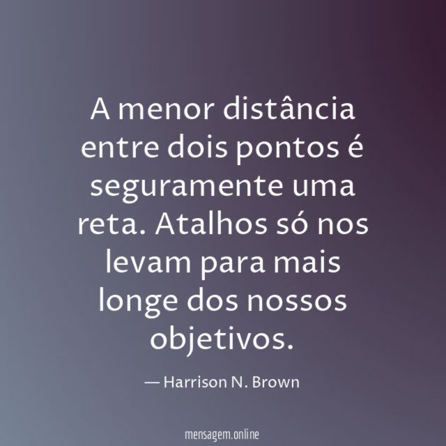 A menor distância entre dois pontos é seguramente uma reta