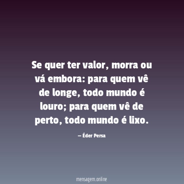 Se quer ter valor