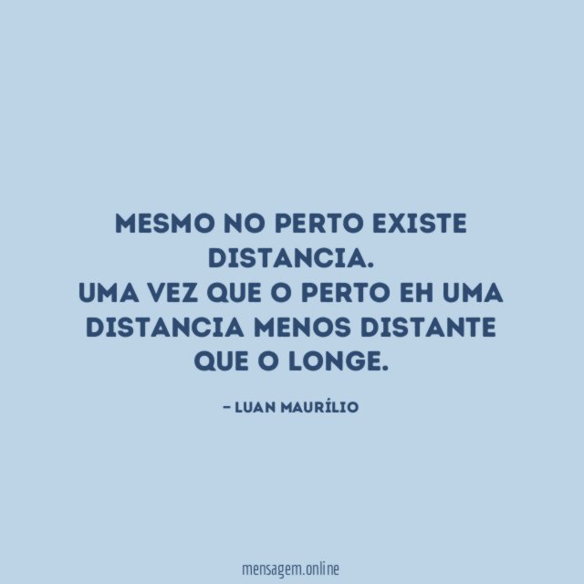 Mesmo no perto existe distancia