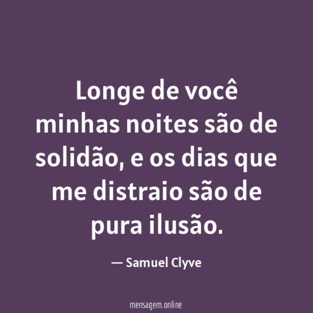 Longe de você minhas noites são de solidão