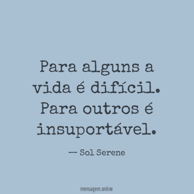 Para alguns a vida é difícil
