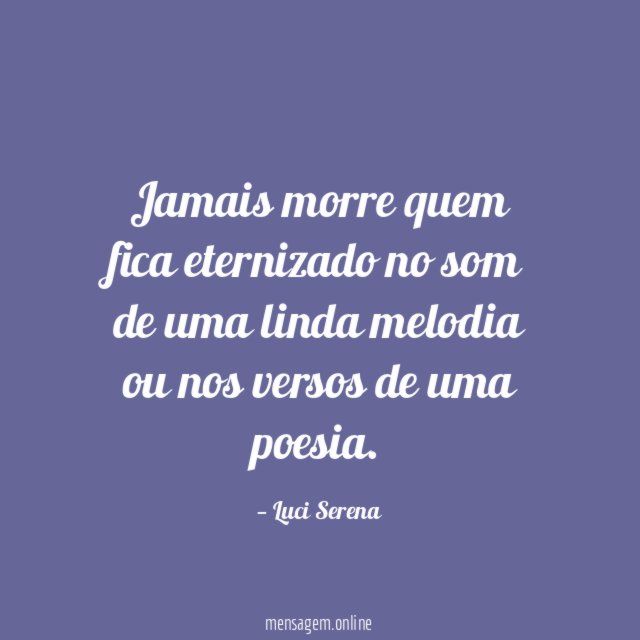 Jamais morre quem fica eternizado no som de
