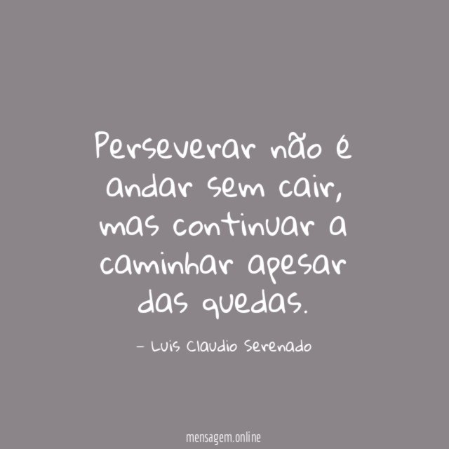 Perseverar não é andar sem cair