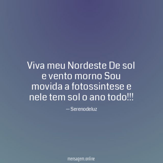 Viva meu Nordeste De sol e vento morno Sou movida