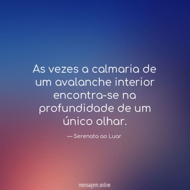 As vezes a calmaria de um avalanche interior