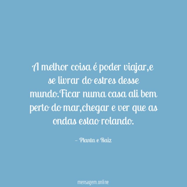 A melhor coisa é poder viajar