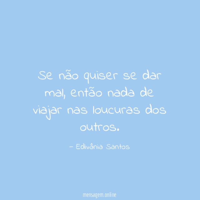 Se não quiser se dar mal