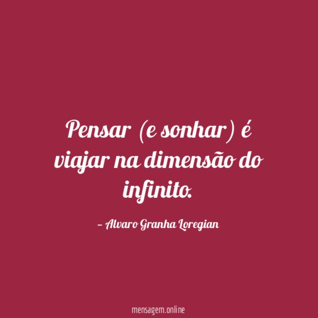 Pensar (e sonhar) é viajar na dimensão do infinito
