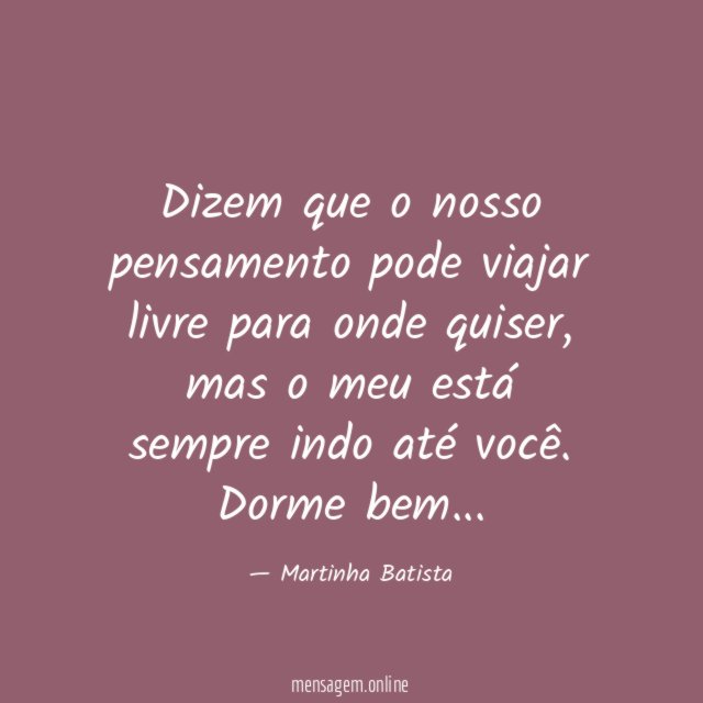 Dizem que o nosso pensamento pode viajar livre para onde quiser