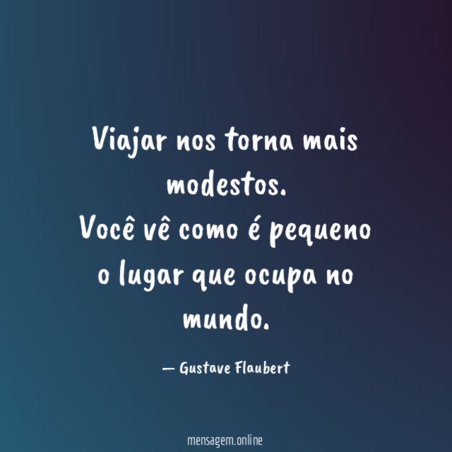 Viajar nos torna mais modestos