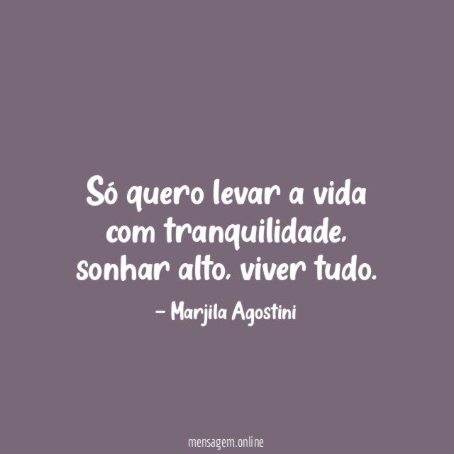 Só quero levar a vida com tranquilidade