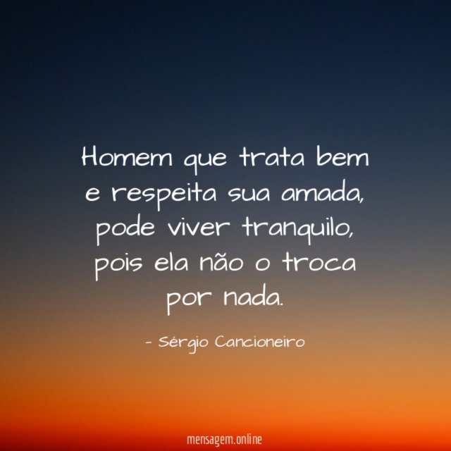 Homem que trata bem e respeita sua amada