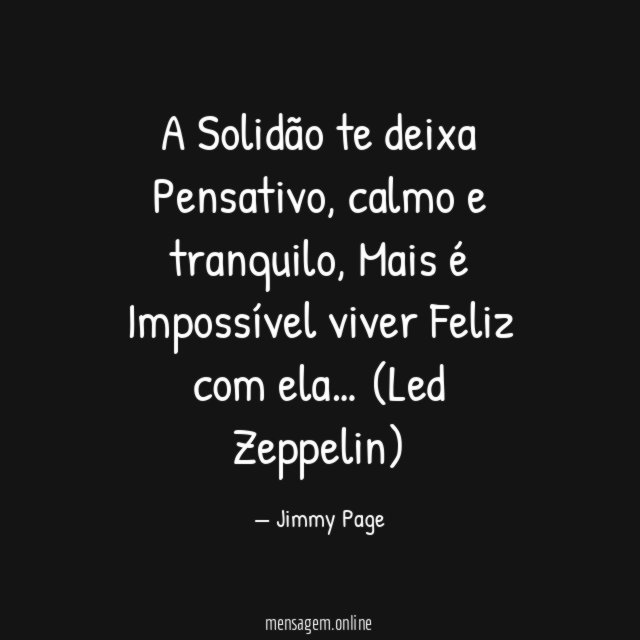 A Solidão te deixa Pensativo