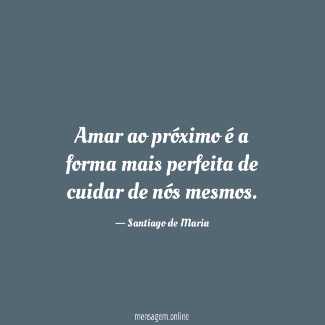 Amar ao próximo é a forma mais perfeita