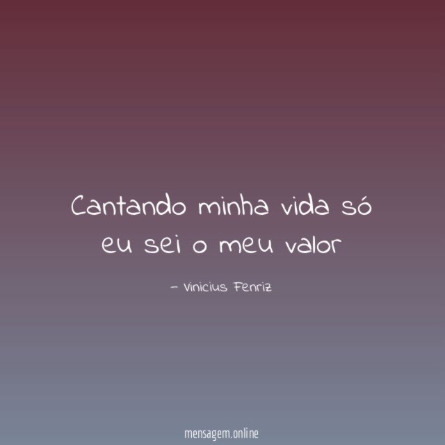Cantando minha vida só eu sei o meu valor