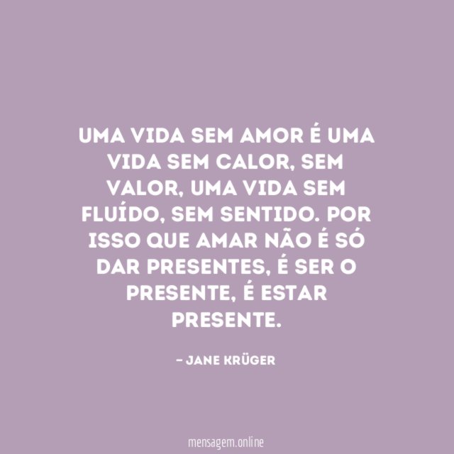 Uma vida sem amor é uma vida sem calor