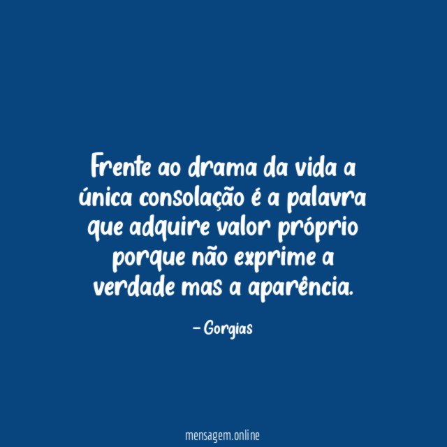 Frente ao drama da vida a única consolação