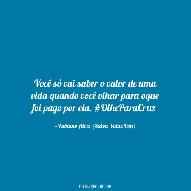 Você só vai saber o valor de uma