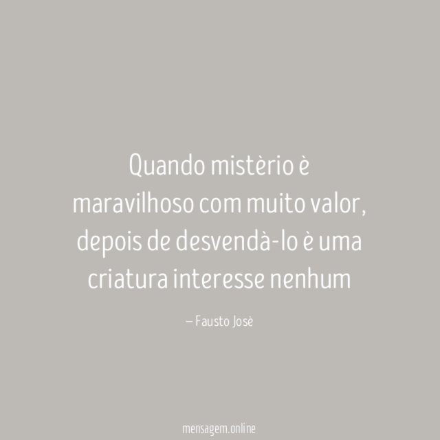 Quando mistèrio è maravilhoso com muito valor