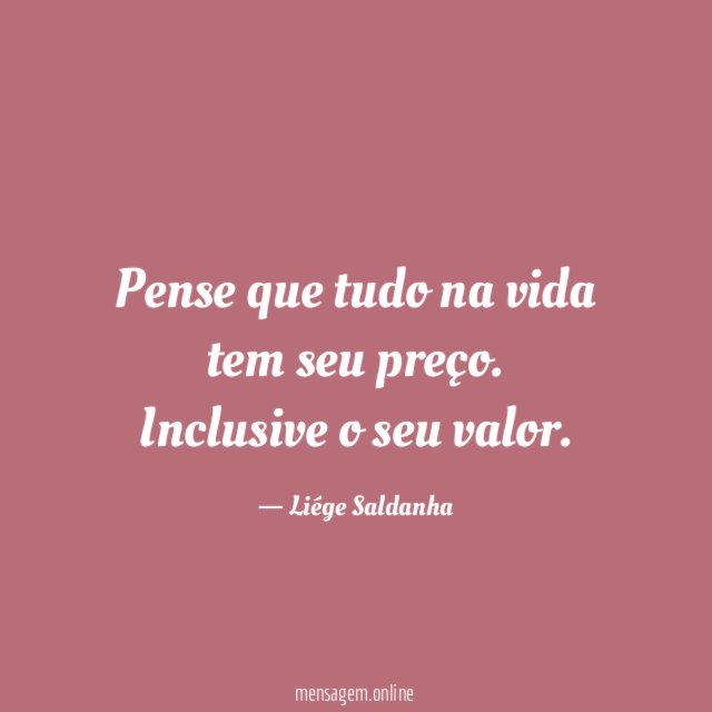 Pense que tudo na vida tem seu preço