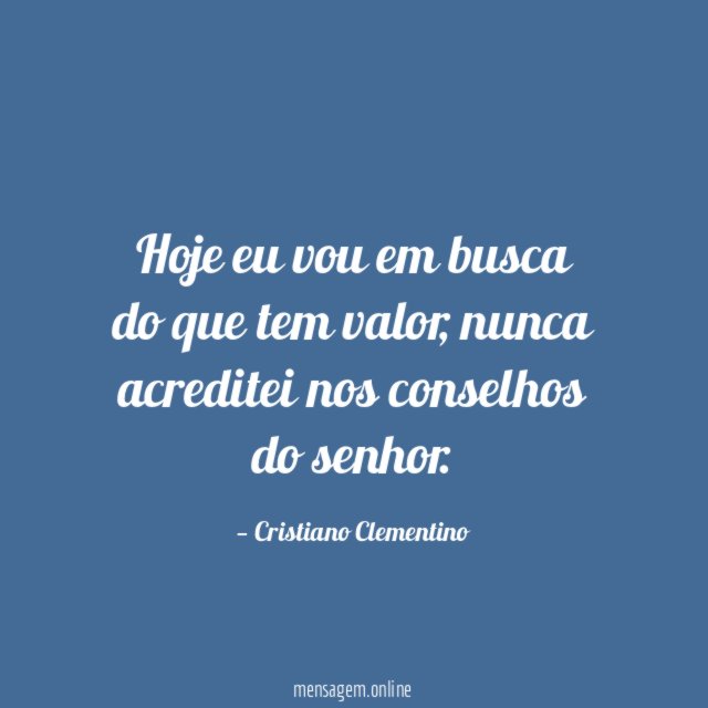 Hoje eu vou em busca do que tem valor