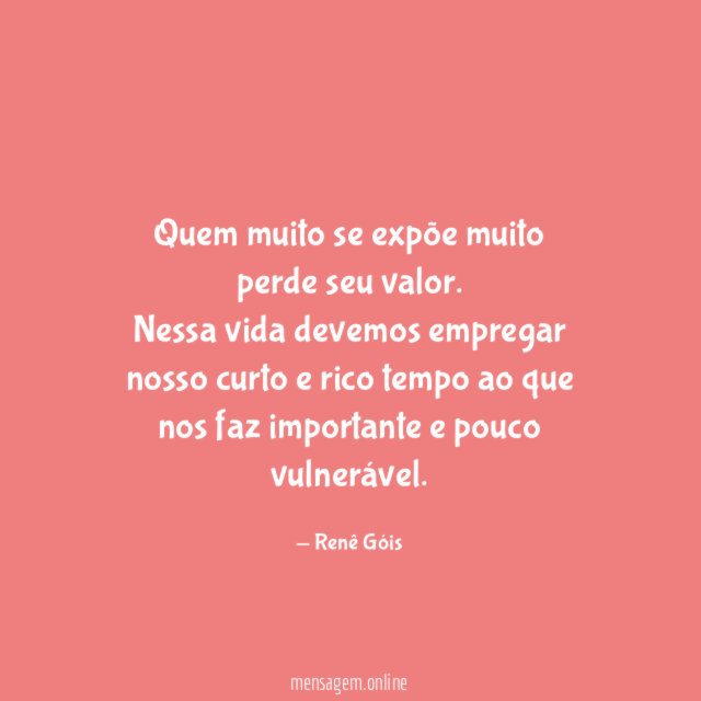 Quem muito se expõe muito perde seu valor