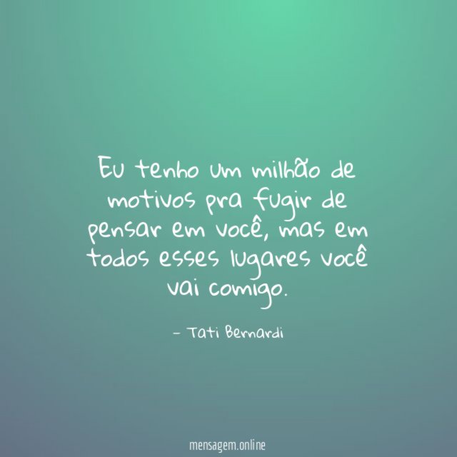 Eu tenho um milhão de motivos pra fugir