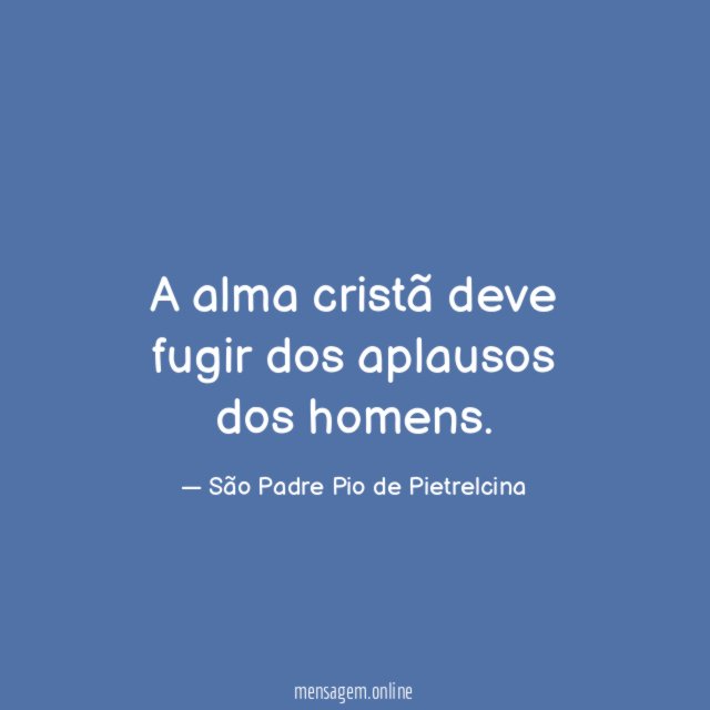 A alma cristã deve fugir dos aplausos dos homens