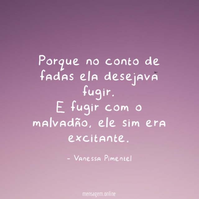 Porque no conto de fadas ela desejava fugir