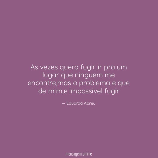 As vezes quero fugir