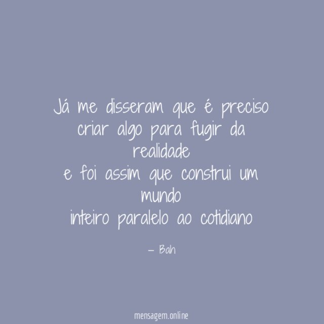 Já me disseram que é preciso criar algo para