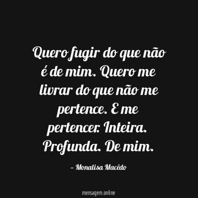 Quero fugir do que não é de mim