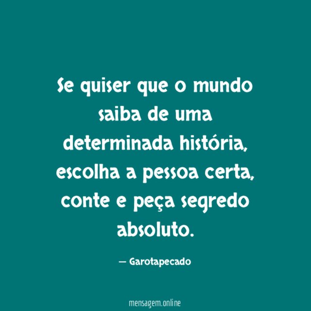 Se quiser que o mundo saiba de uma determinada história