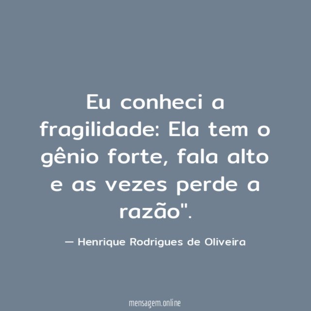 Eu conheci a fragilidade