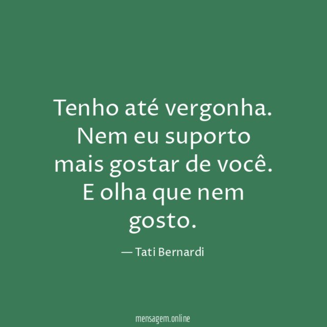 Tenho até vergonha