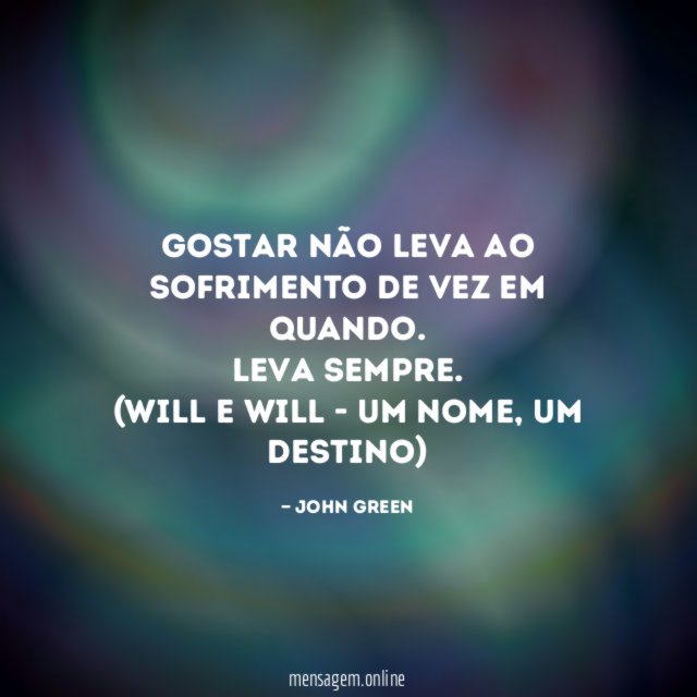 Gostar não leva ao sofrimento de vez em quando. Leva sempre.