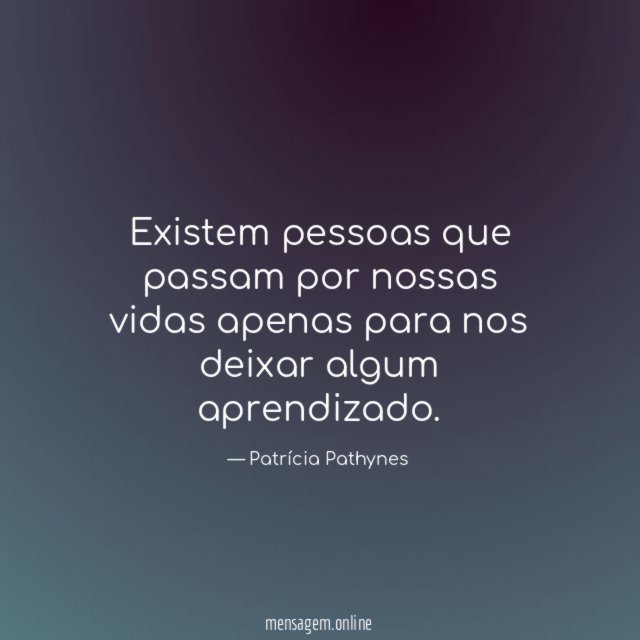 Existem pessoas que passam por nossas vidas apenas