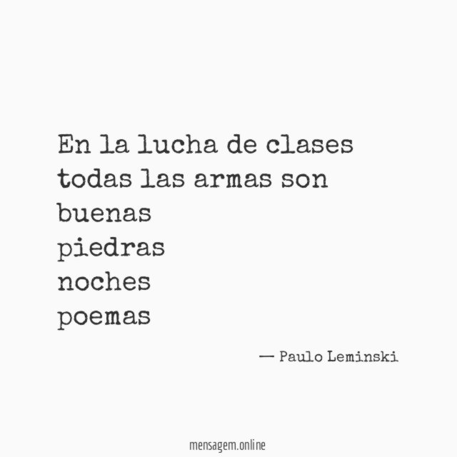 En la lucha de clases todas las armas son