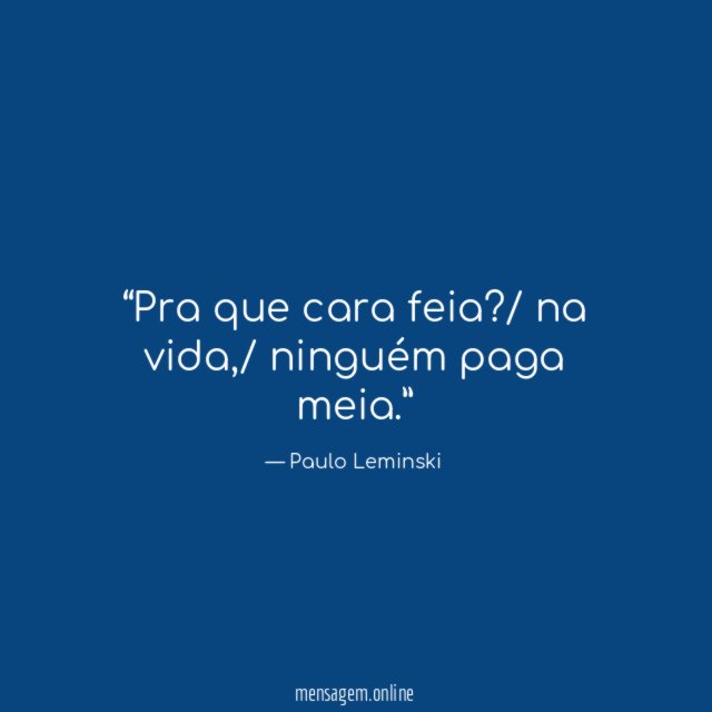 Pra que cara feia