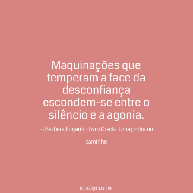 Maquinações que temperam a face da desconfiança escondem-se entre