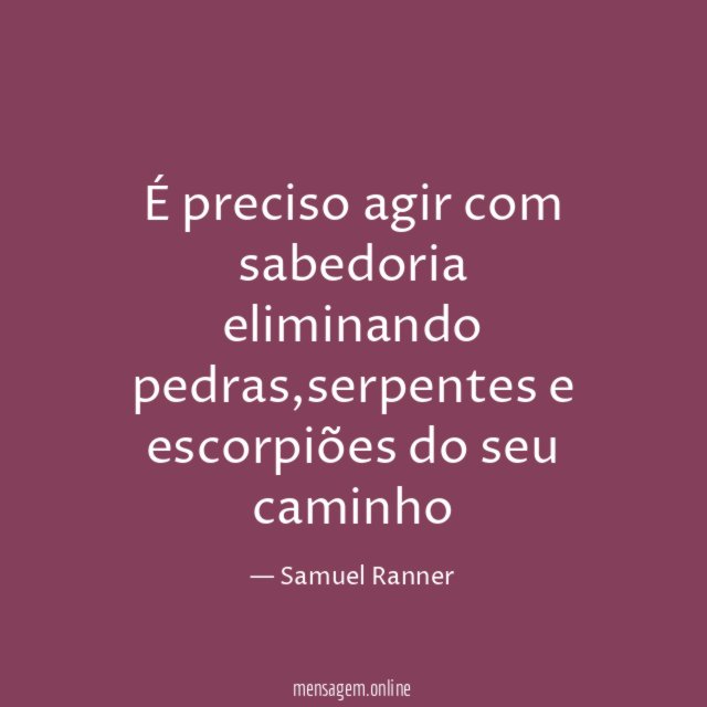 É preciso agir com sabedoria eliminando pedras