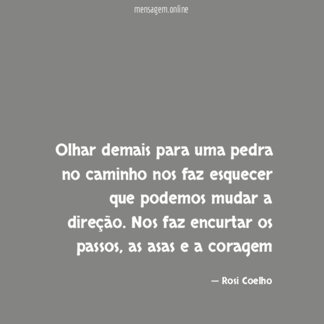Olhar demais para uma pedra no caminho nos