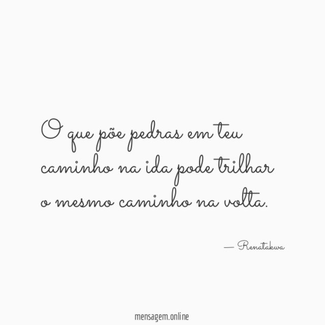 O que põe pedras em teu caminho na
