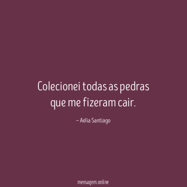 Colecionei todas as pedras que me fizeram cair
