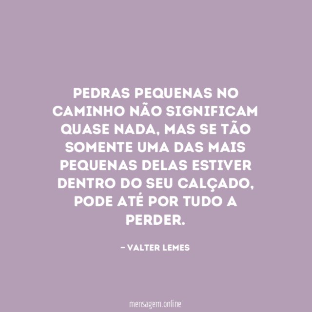 Pedras pequenas no caminho não significam quase nada
