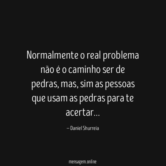Normalmente o real problema não é o caminho ser de pedras